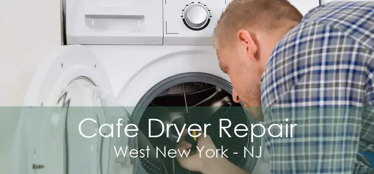 Cafe Dryer Repair West New York - NJ