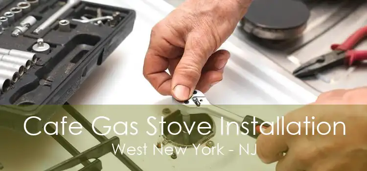 Cafe Gas Stove Installation West New York - NJ