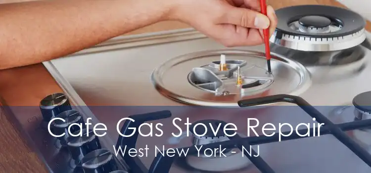 Cafe Gas Stove Repair West New York - NJ
