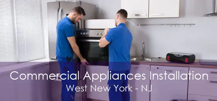 Commercial Appliances Installation West New York - NJ