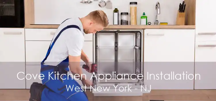 Cove Kitchen Appliance Installation West New York - NJ