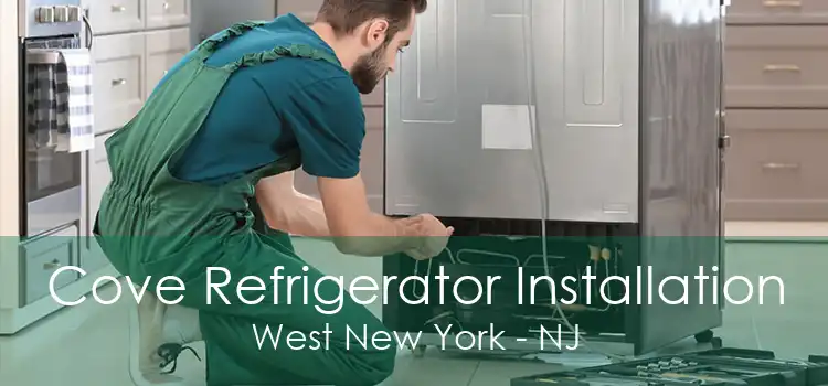Cove Refrigerator Installation West New York - NJ