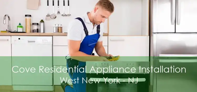 Cove Residential Appliance Installation West New York - NJ