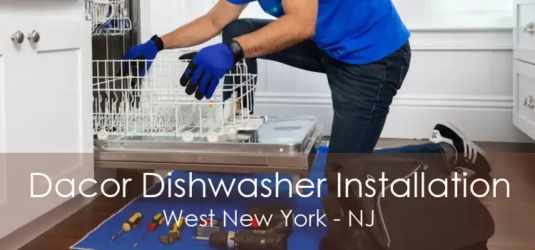 Dacor Dishwasher Installation West New York - NJ