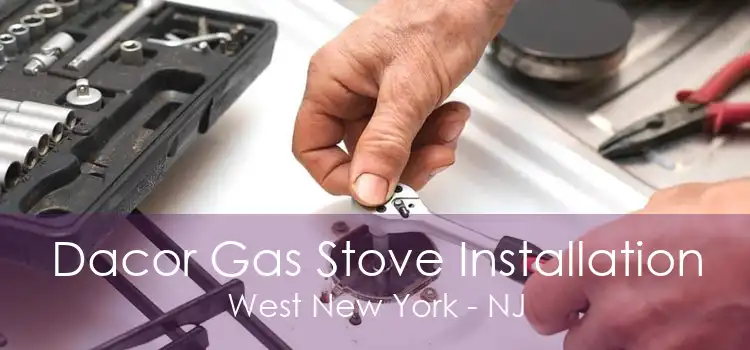 Dacor Gas Stove Installation West New York - NJ