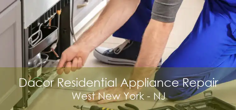 Dacor Residential Appliance Repair West New York - NJ