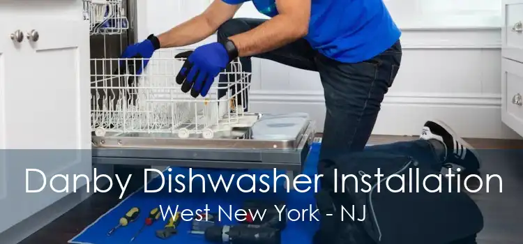Danby Dishwasher Installation West New York - NJ