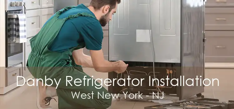 Danby Refrigerator Installation West New York - NJ