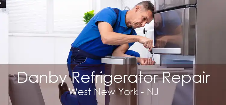 Danby Refrigerator Repair West New York - NJ