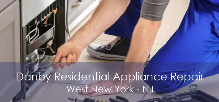 Danby Residential Appliance Repair West New York - NJ