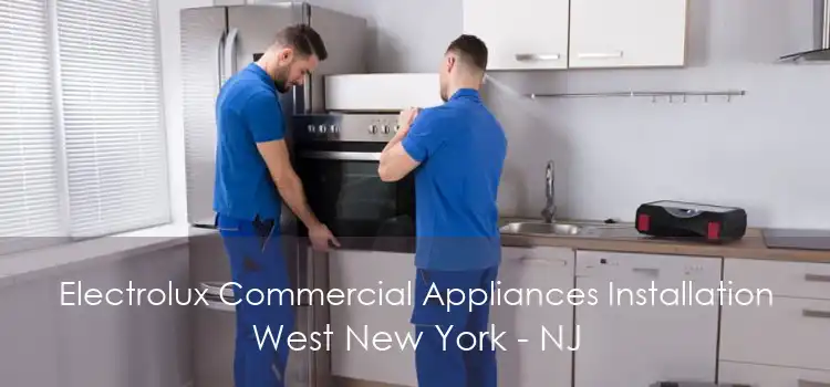 Electrolux Commercial Appliances Installation West New York - NJ