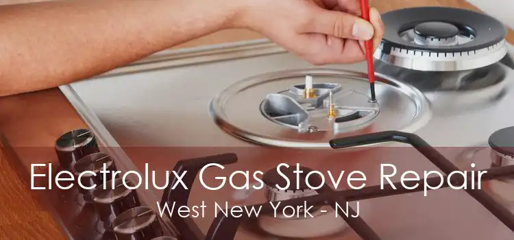 Electrolux Gas Stove Repair West New York - NJ