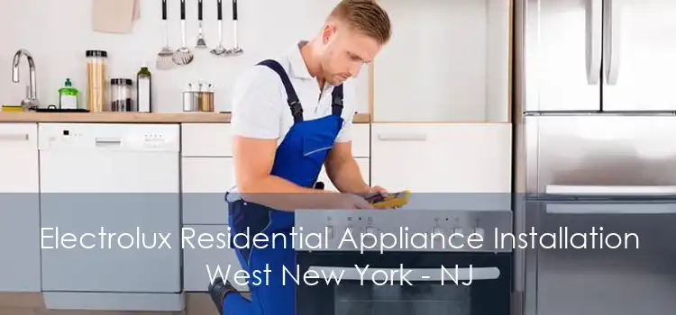 Electrolux Residential Appliance Installation West New York - NJ