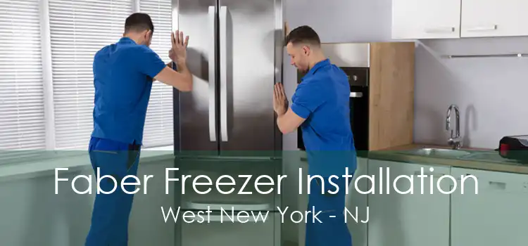Faber Freezer Installation West New York - NJ