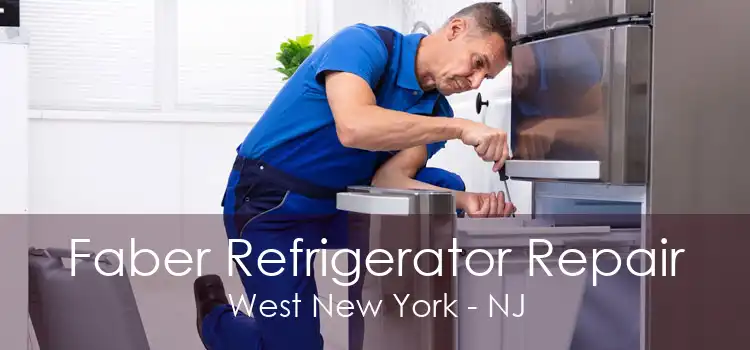 Faber Refrigerator Repair West New York - NJ