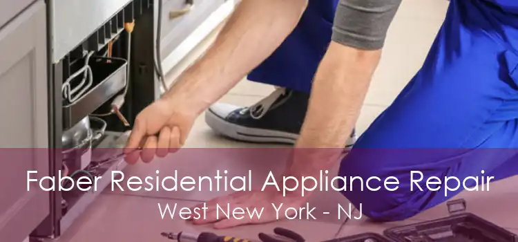 Faber Residential Appliance Repair West New York - NJ