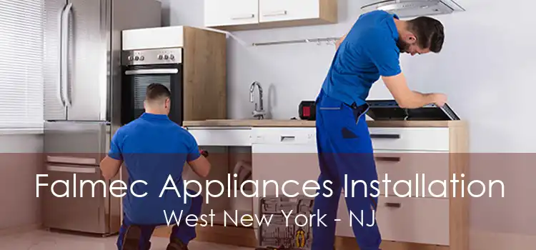 Falmec Appliances Installation West New York - NJ