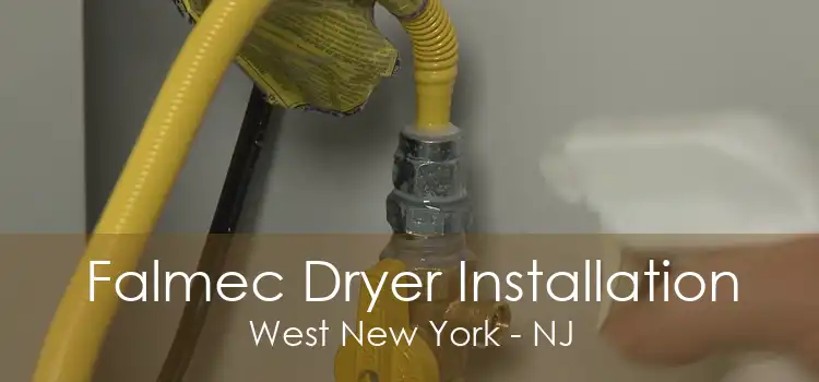 Falmec Dryer Installation West New York - NJ