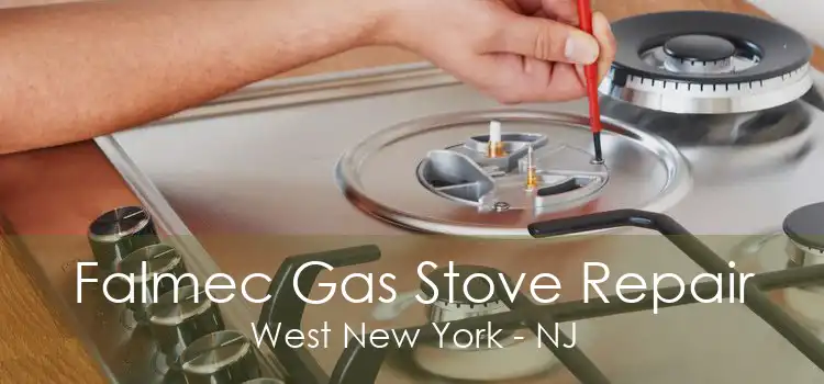 Falmec Gas Stove Repair West New York - NJ