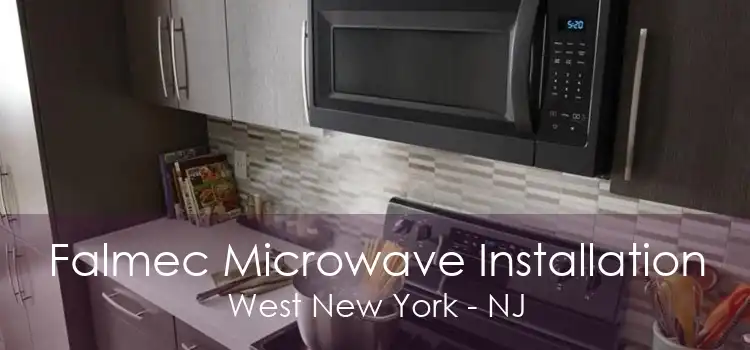 Falmec Microwave Installation West New York - NJ