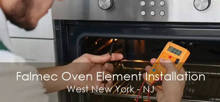 Falmec Oven Element Installation West New York - NJ