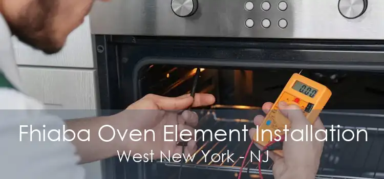 Fhiaba Oven Element Installation West New York - NJ