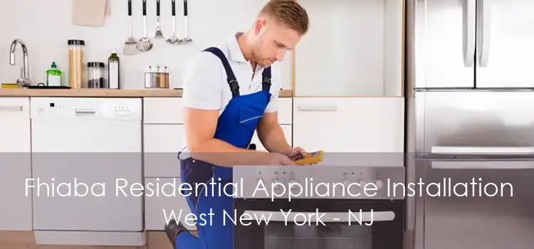 Fhiaba Residential Appliance Installation West New York - NJ