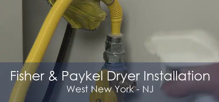 Fisher & Paykel Dryer Installation West New York - NJ