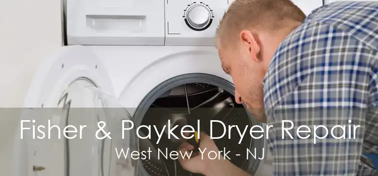 Fisher & Paykel Dryer Repair West New York - NJ