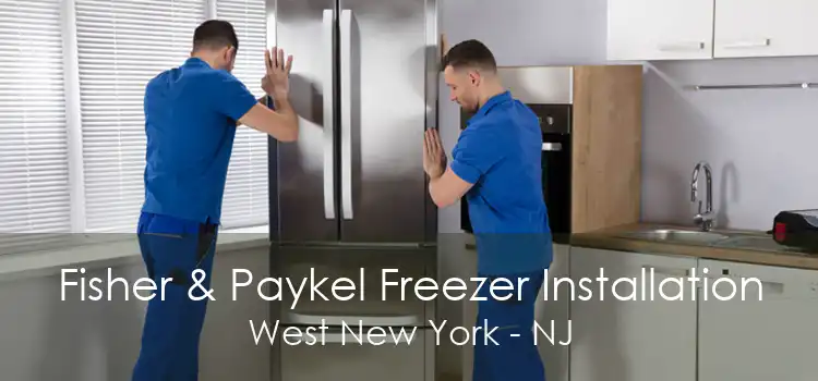 Fisher & Paykel Freezer Installation West New York - NJ