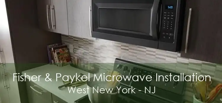 Fisher & Paykel Microwave Installation West New York - NJ