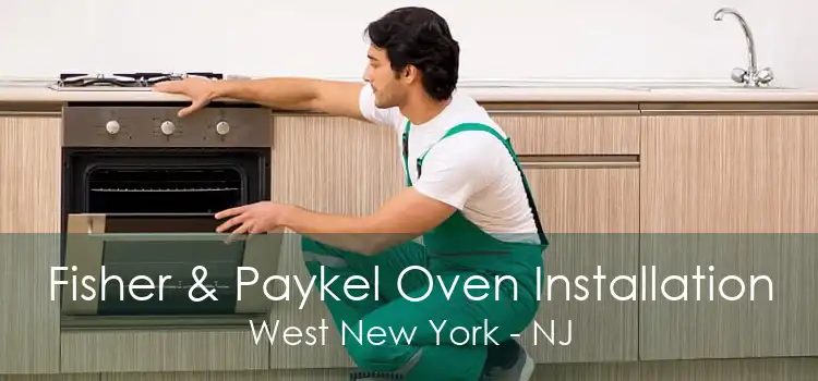 Fisher & Paykel Oven Installation West New York - NJ