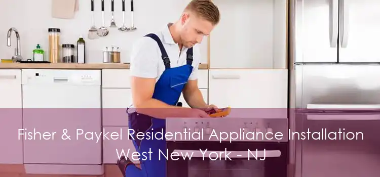 Fisher & Paykel Residential Appliance Installation West New York - NJ