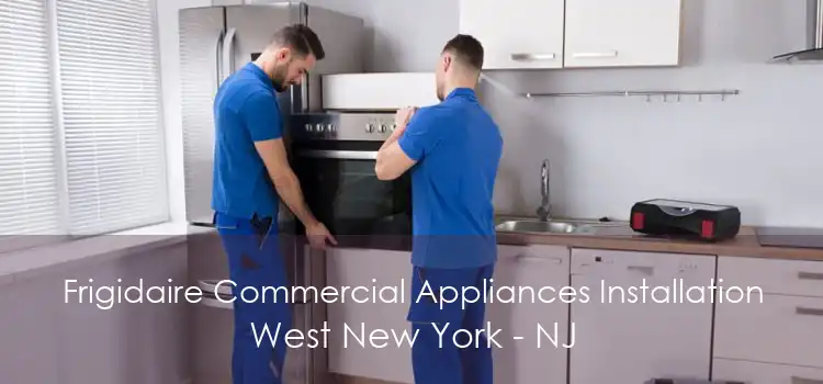 Frigidaire Commercial Appliances Installation West New York - NJ