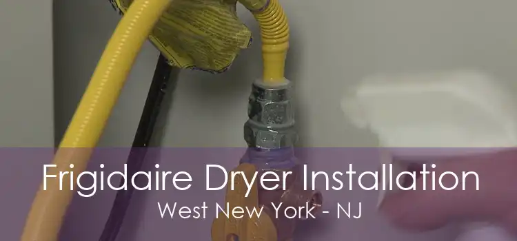 Frigidaire Dryer Installation West New York - NJ