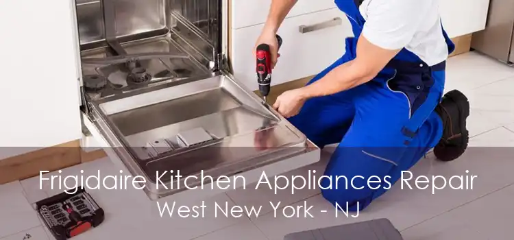Frigidaire Kitchen Appliances Repair West New York - NJ