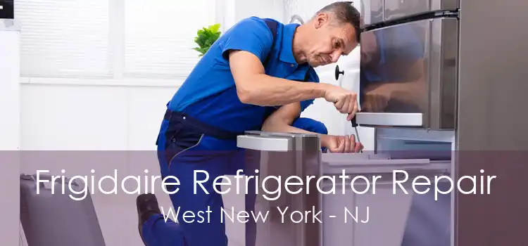Frigidaire Refrigerator Repair West New York - NJ