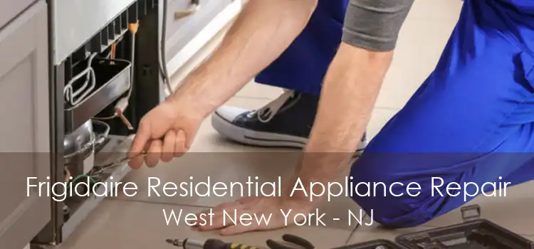 Frigidaire Residential Appliance Repair West New York - NJ