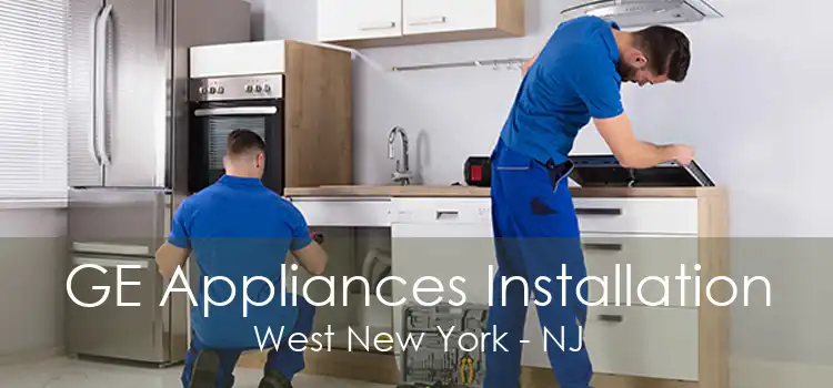 GE Appliances Installation West New York - NJ
