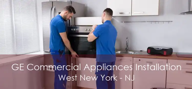 GE Commercial Appliances Installation West New York - NJ