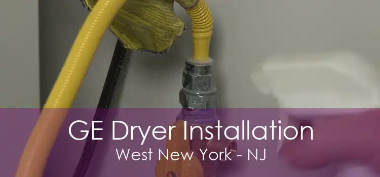 GE Dryer Installation West New York - NJ