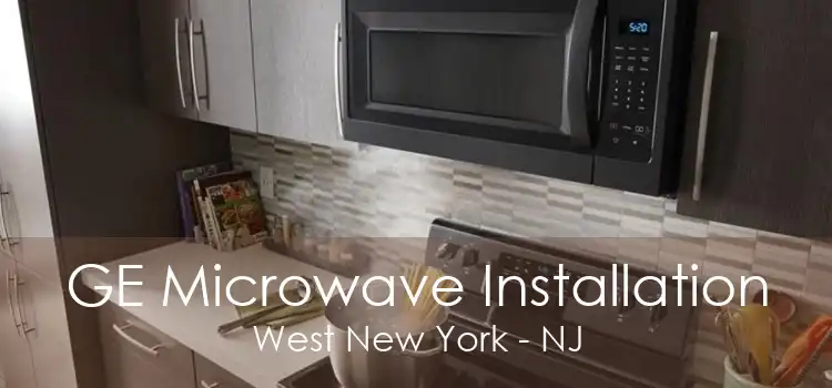 GE Microwave Installation West New York - NJ