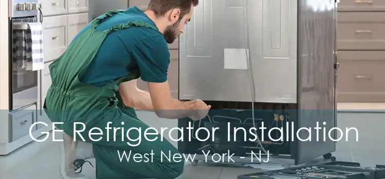 GE Refrigerator Installation West New York - NJ