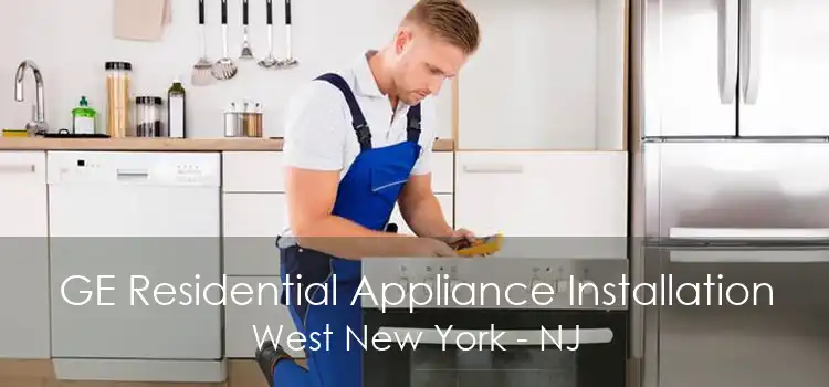 GE Residential Appliance Installation West New York - NJ