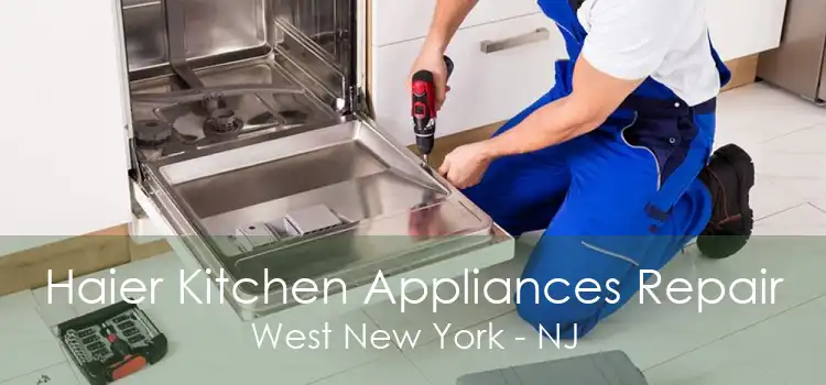 Haier Kitchen Appliances Repair West New York - NJ
