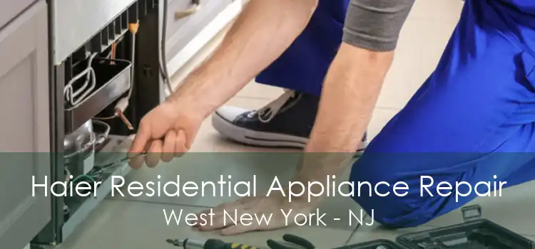 Haier Residential Appliance Repair West New York - NJ
