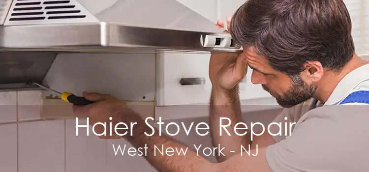 Haier Stove Repair West New York - NJ