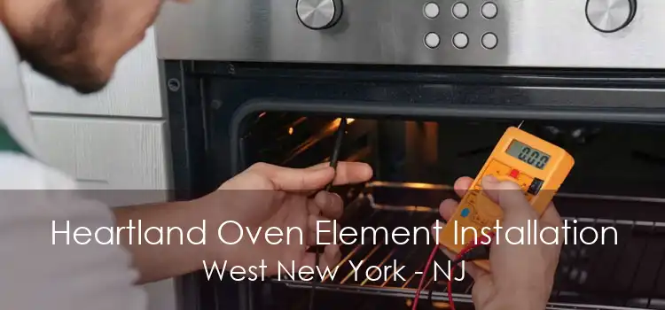 Heartland Oven Element Installation West New York - NJ