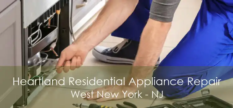 Heartland Residential Appliance Repair West New York - NJ