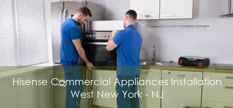 Hisense Commercial Appliances Installation West New York - NJ
